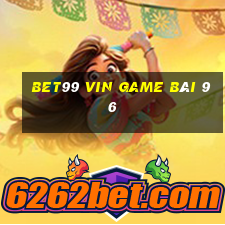 Bet99 Vin Game Bài 96