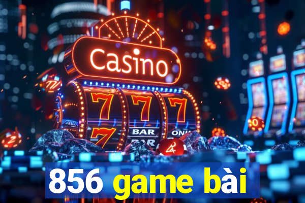 856 game bài