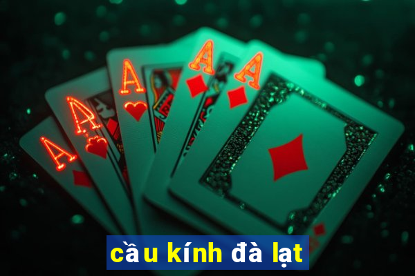 cầu kính đà lạt