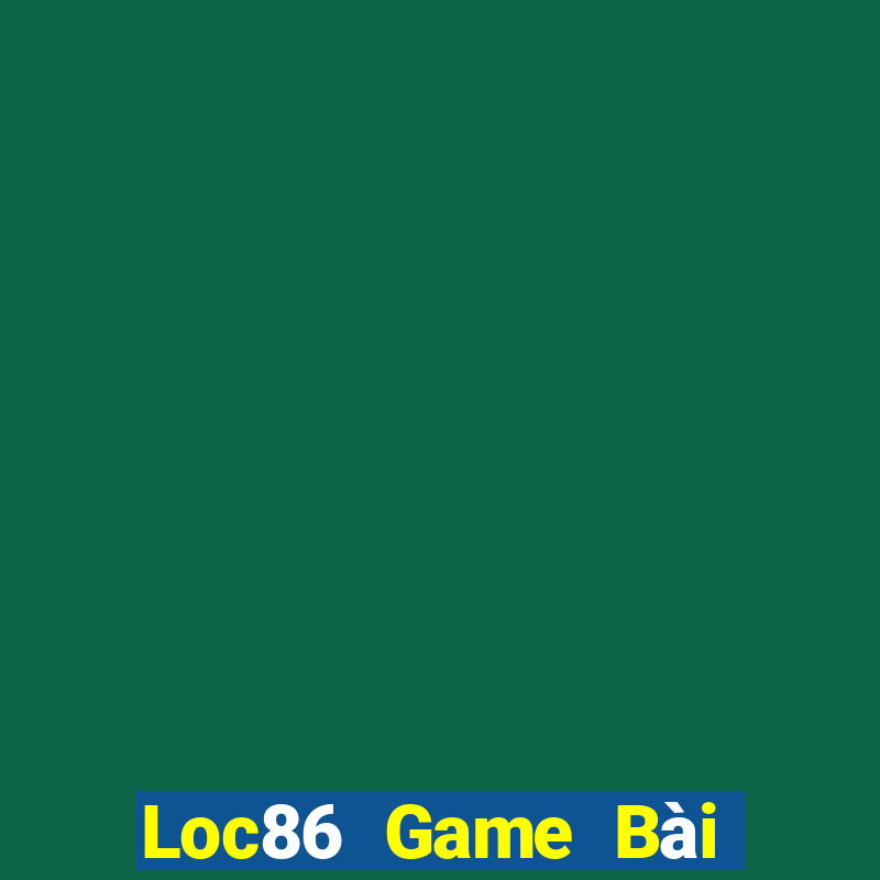 Loc86 Game Bài Slot Đổi Thưởng