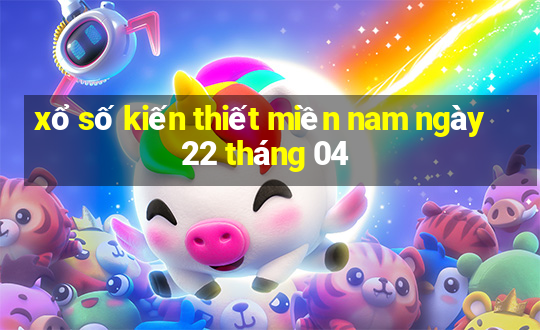 xổ số kiến thiết miền nam ngày 22 tháng 04