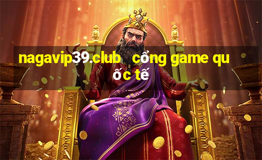 nagavip39.club   cổng game quốc tế