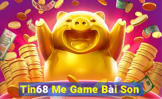 Tin68 Me Game Bài Son