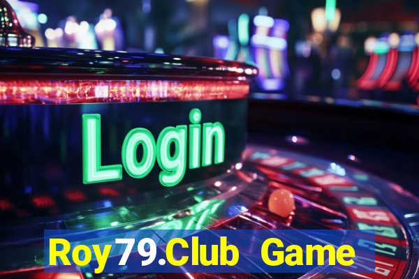 Roy79.Club Game Bài Hay Nhất Hiện Nay