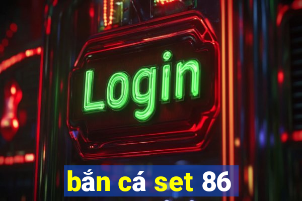 bắn cá set 86