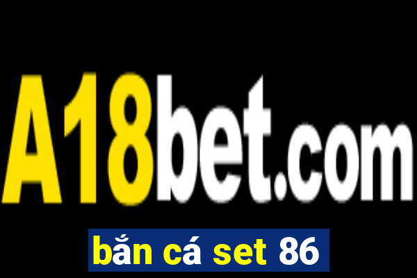 bắn cá set 86