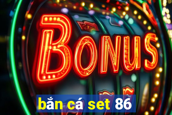 bắn cá set 86