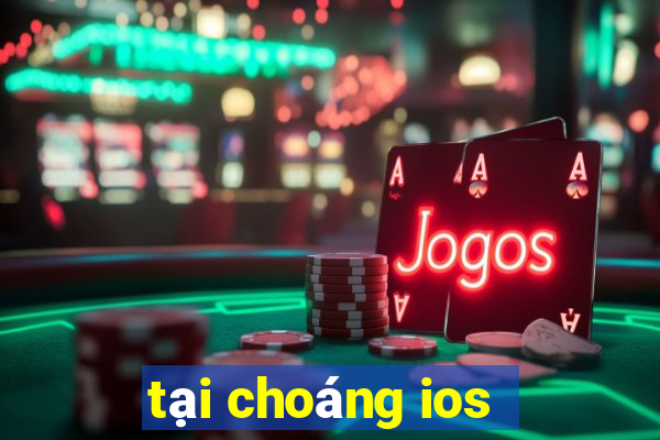 tại choáng ios