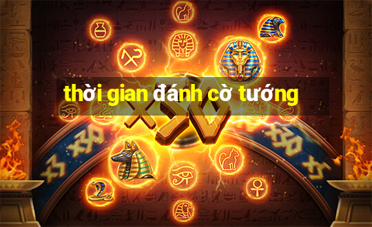 thời gian đánh cờ tướng