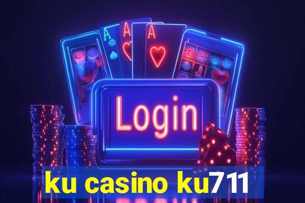 ku casino ku711