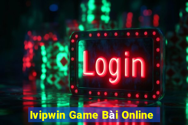 Ivipwin Game Bài Online