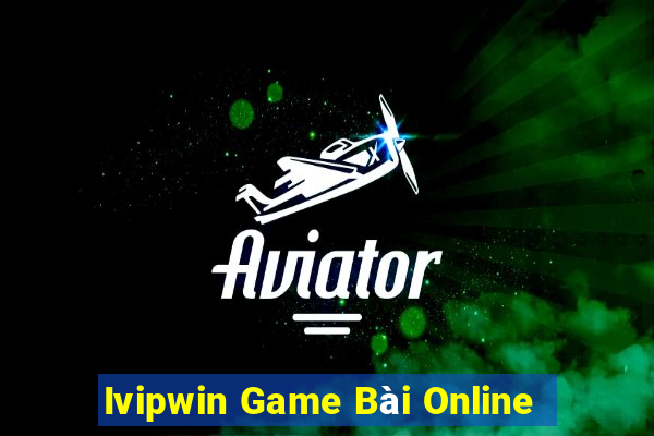 Ivipwin Game Bài Online