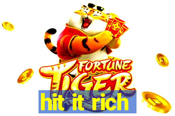 hit it rich