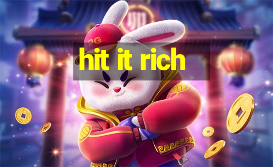 hit it rich