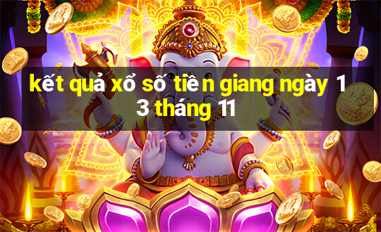 kết quả xổ số tiền giang ngày 13 tháng 11