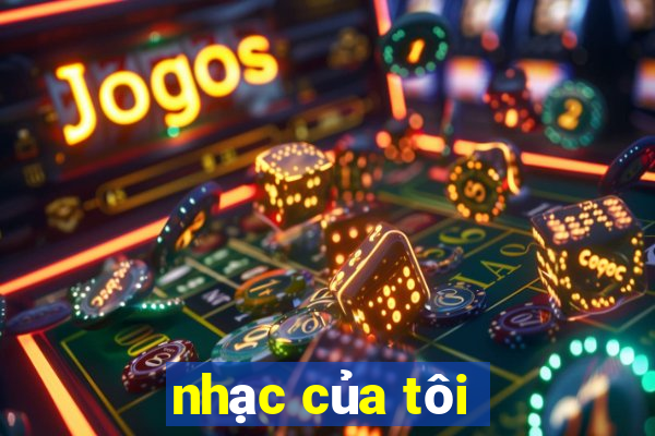 nhạc của tôi