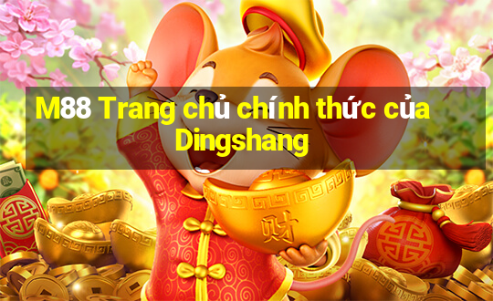 M88 Trang chủ chính thức của Dingshang