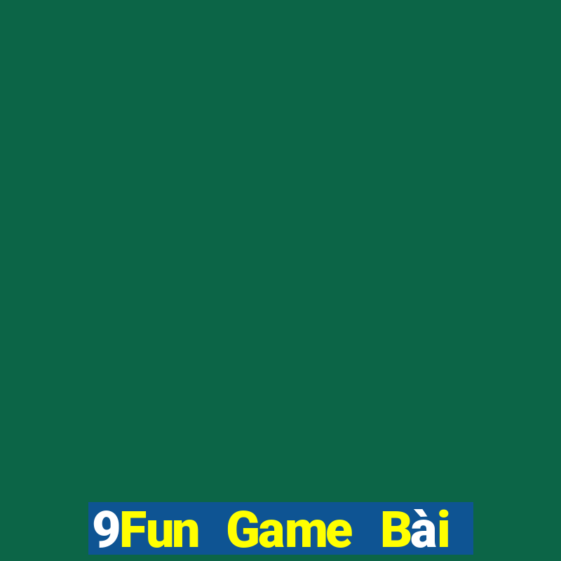 9Fun Game Bài Quốc Tế