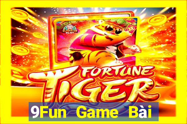 9Fun Game Bài Quốc Tế