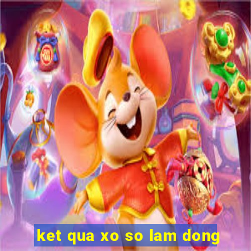 ket qua xo so lam dong