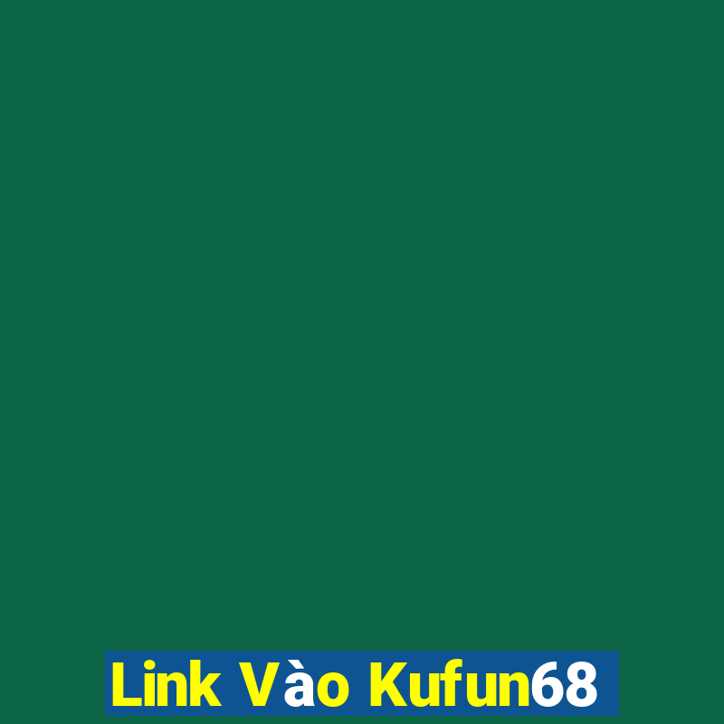 Link Vào Kufun68