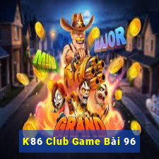 K86 Club Game Bài 96