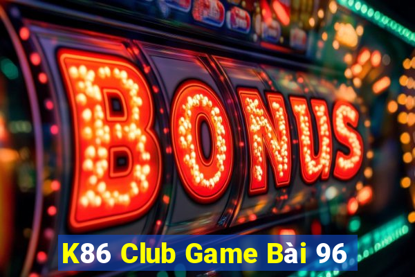 K86 Club Game Bài 96