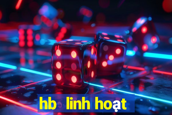 hb  linh hoạt