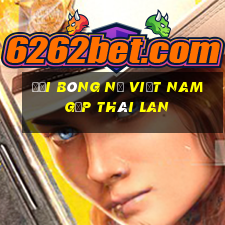 đội bóng nữ việt nam gặp thái lan