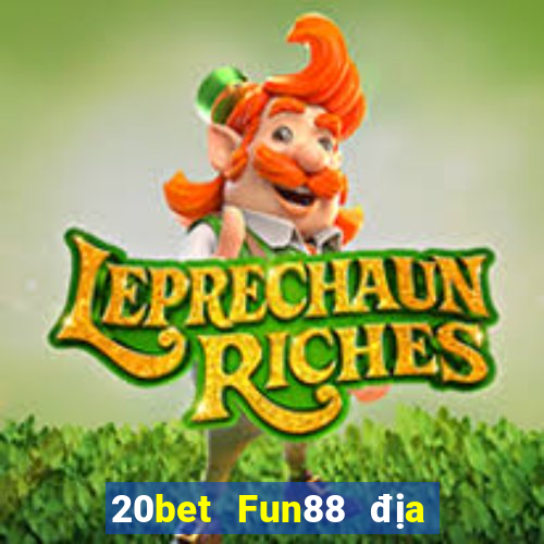 20bet Fun88 địa chủ tạo thế chiến đấu