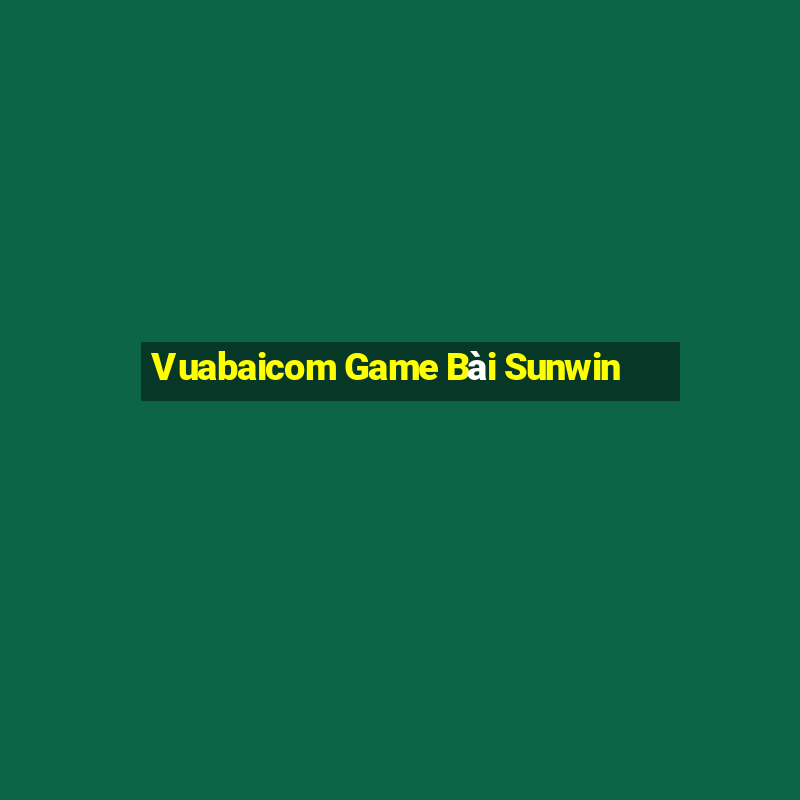 Vuabaicom Game Bài Sunwin