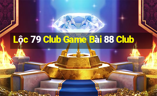 Lộc 79 Club Game Bài 88 Club