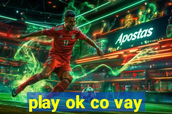 play ok co vay