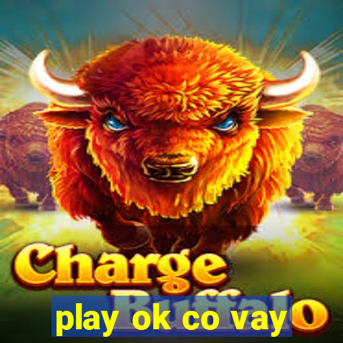 play ok co vay