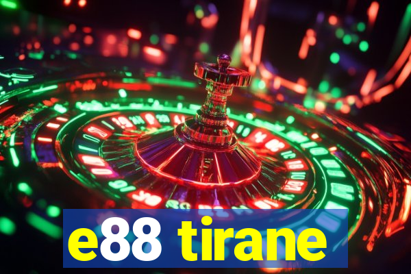 e88 tirane