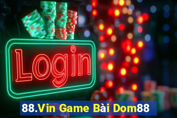 88.Vin Game Bài Dom88