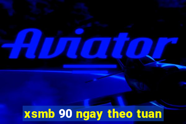 xsmb 90 ngay theo tuan