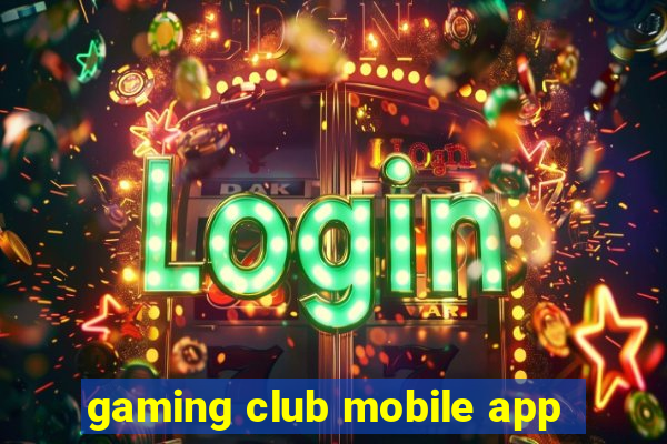 gaming club mobile app