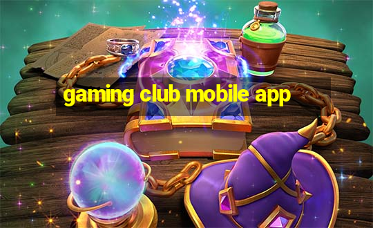 gaming club mobile app