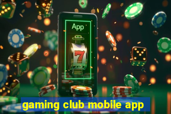 gaming club mobile app