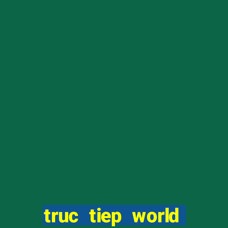 truc tiep world cup 2024 vtv go