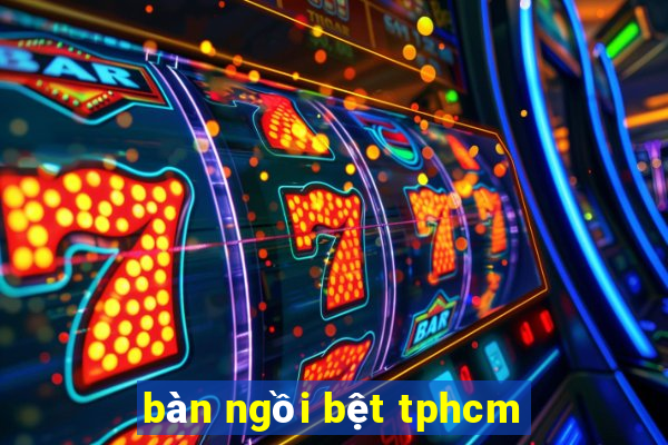 bàn ngồi bệt tphcm