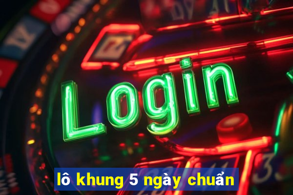 lô khung 5 ngày chuẩn