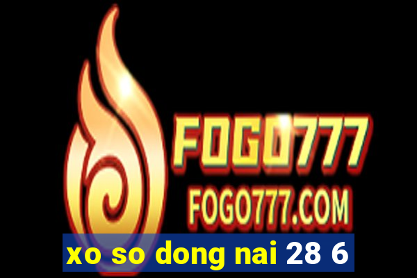 xo so dong nai 28 6