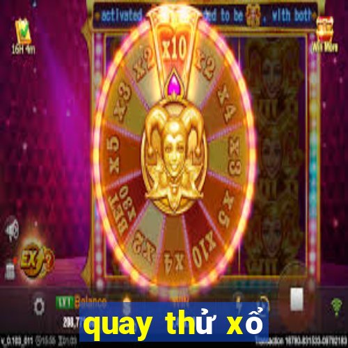 quay thử xổ