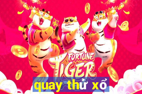 quay thử xổ