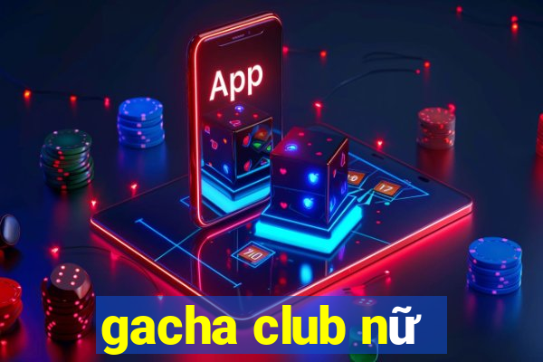 gacha club nữ