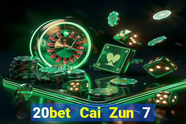 20bet Cai Zun 7 năm tải về