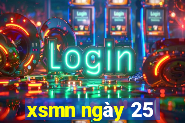 xsmn ngày 25