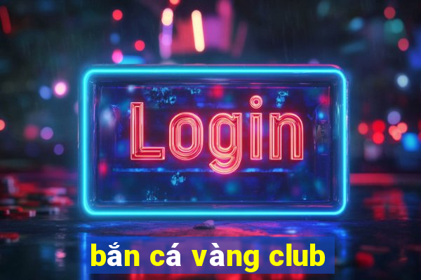 bắn cá vàng club